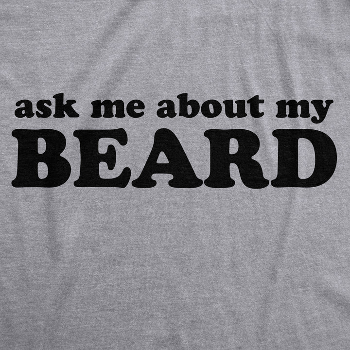 Ask Me About My Beard Flip Men's T Shirt