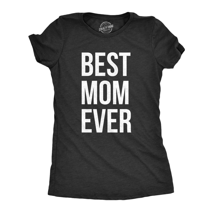 Funny Heather Black Best Mom Ever Womens T Shirt Nerdy Mother's Day Tee