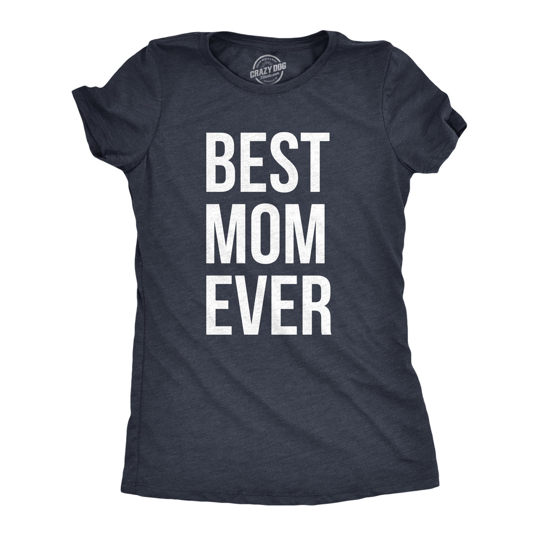 Funny Heather Navy Best Mom Ever Womens T Shirt Nerdy Mother's Day Tee