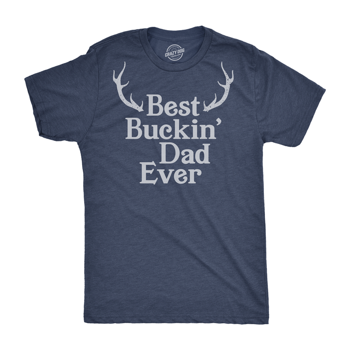 Funny Heather Navy - Buckin Dad Mens T Shirt Nerdy Father's Day Hunting Tee
