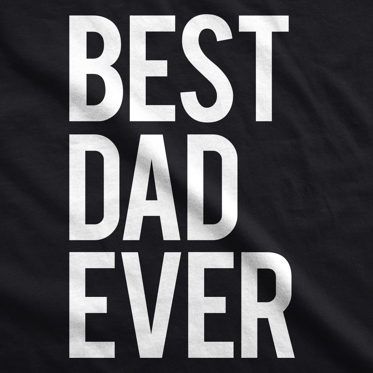 Best Dad Ever Men&#39;s T Shirt