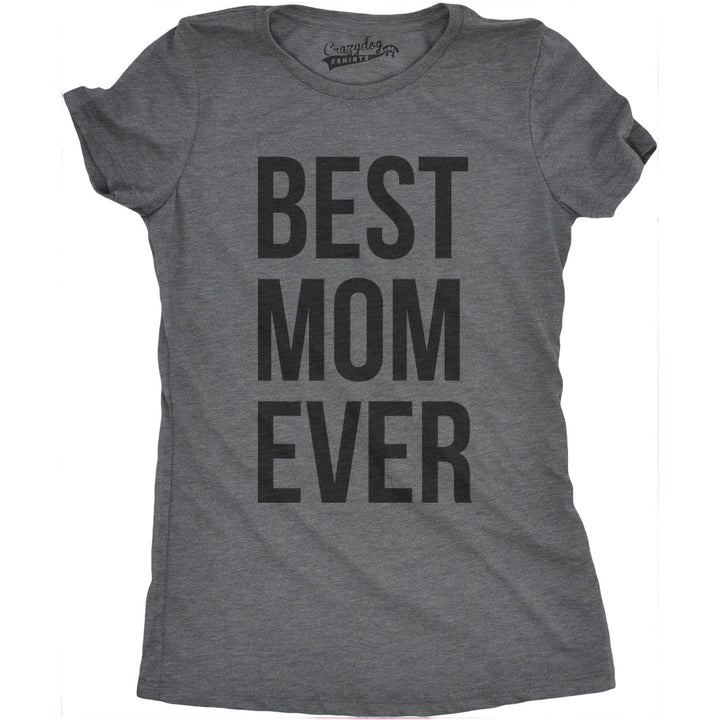 Funny Dark Heather Grey Best Mom Ever Womens T Shirt Nerdy Mother's Day Tee