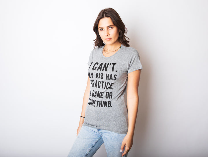 I Can't My Kid Has Practice A Game Or Something Women's T Shirt