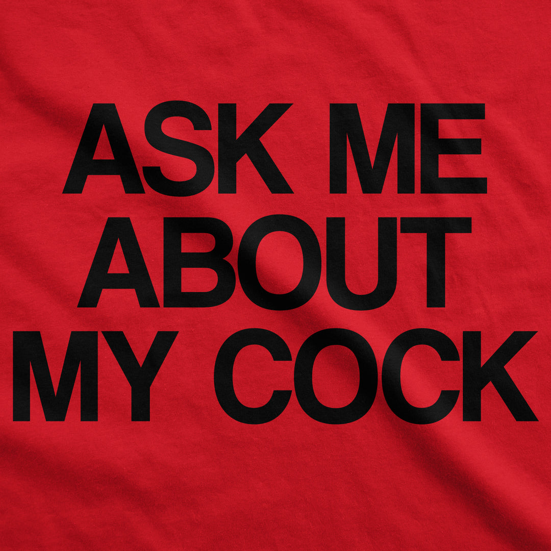 Ask Me About My Cock Flip Men's T Shirt