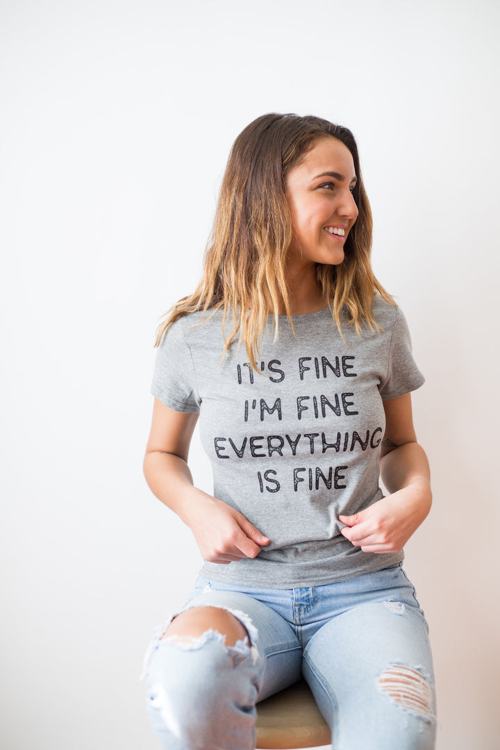 Everything Is Fine Women's T Shirt