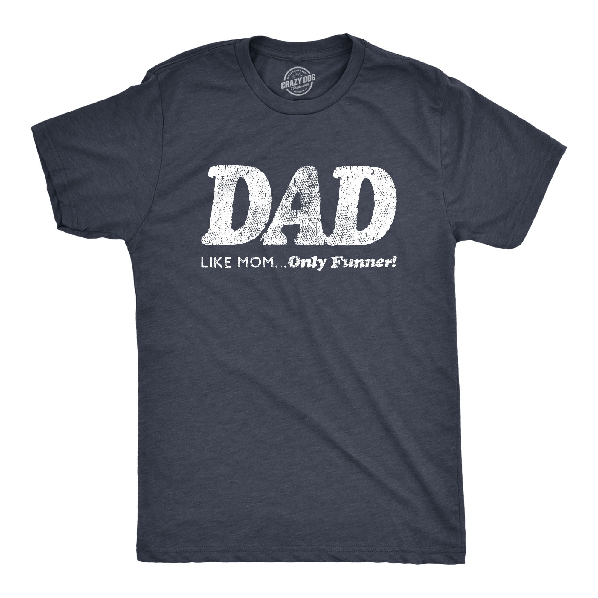 Funny Heather Mom - Dad Like Mom Dad, Like Mom Only Funnier Mens T Shirt Nerdy Father's Day Tee