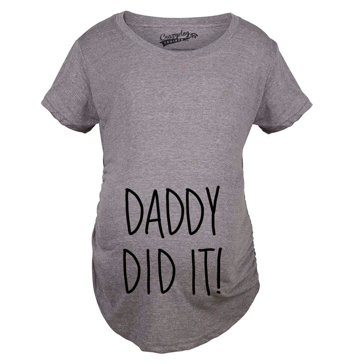 Funny Dark Heather Grey - Daddy Did it Daddy Did It Maternity T Shirt Nerdy Father's Day Tee