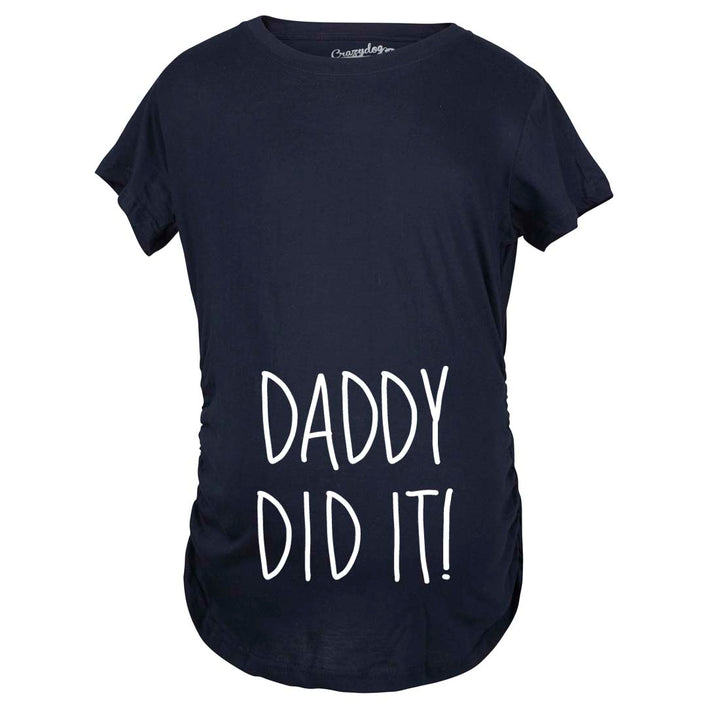 Funny Heather Navy - Daddy Did it Daddy Did It Maternity T Shirt Nerdy Father's Day Tee