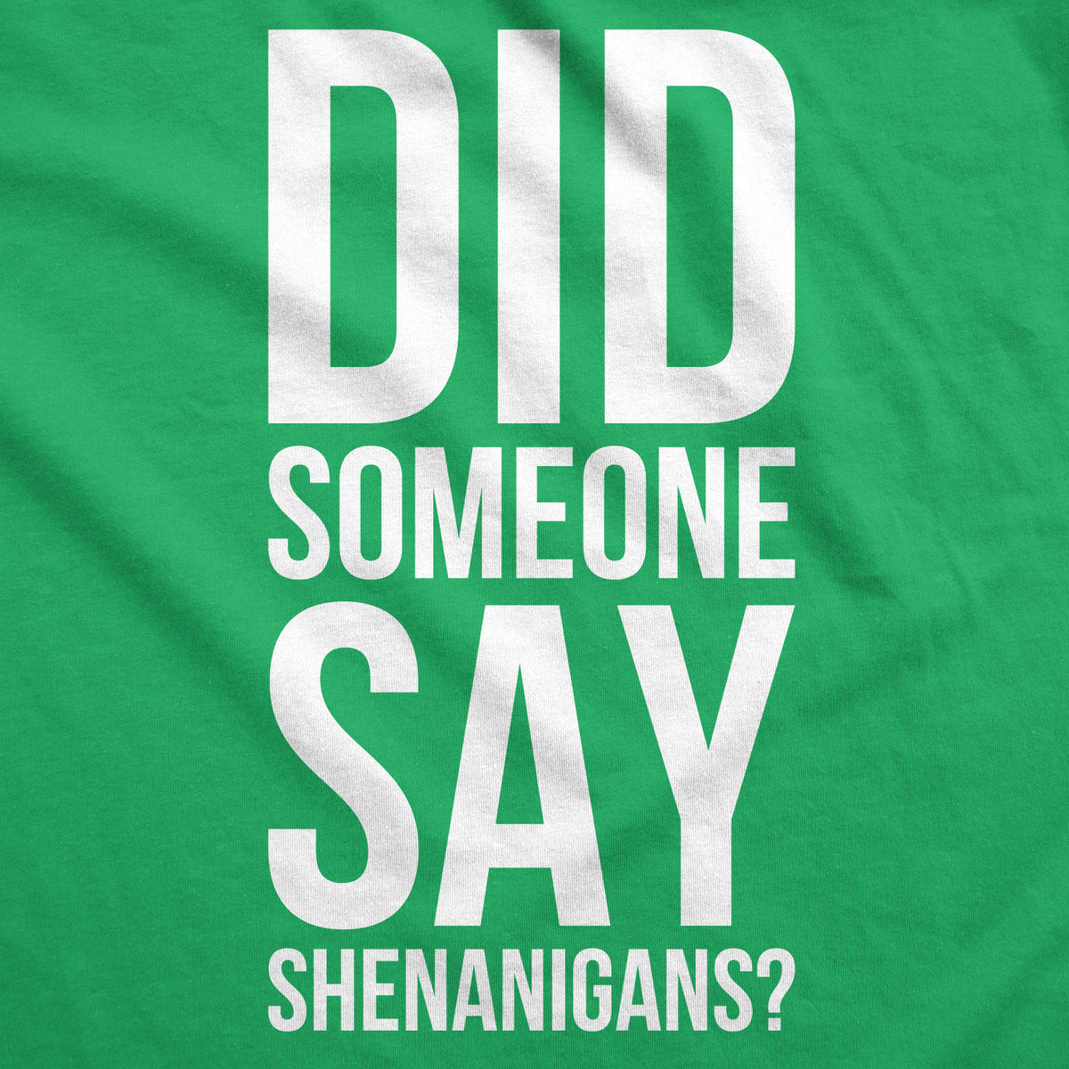 Did Someone Say Shenanigans? Men&#39;s T Shirt