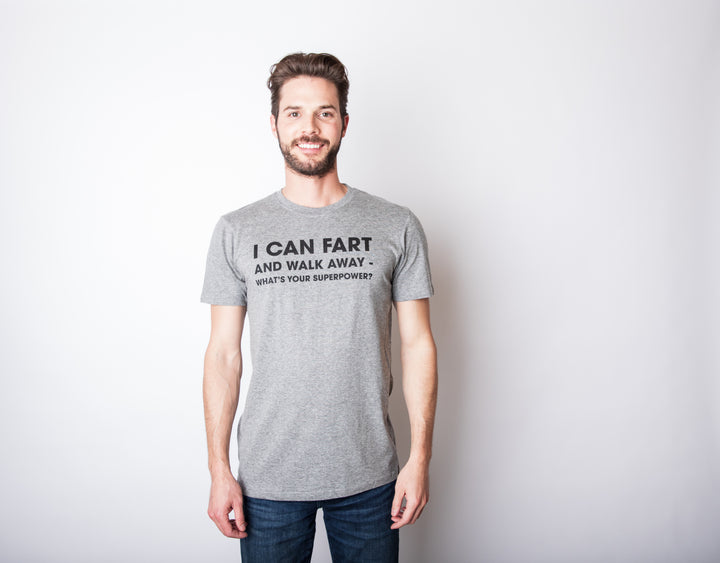 I Can Fart and Walk Away What’s Your Superpower Men's T Shirt