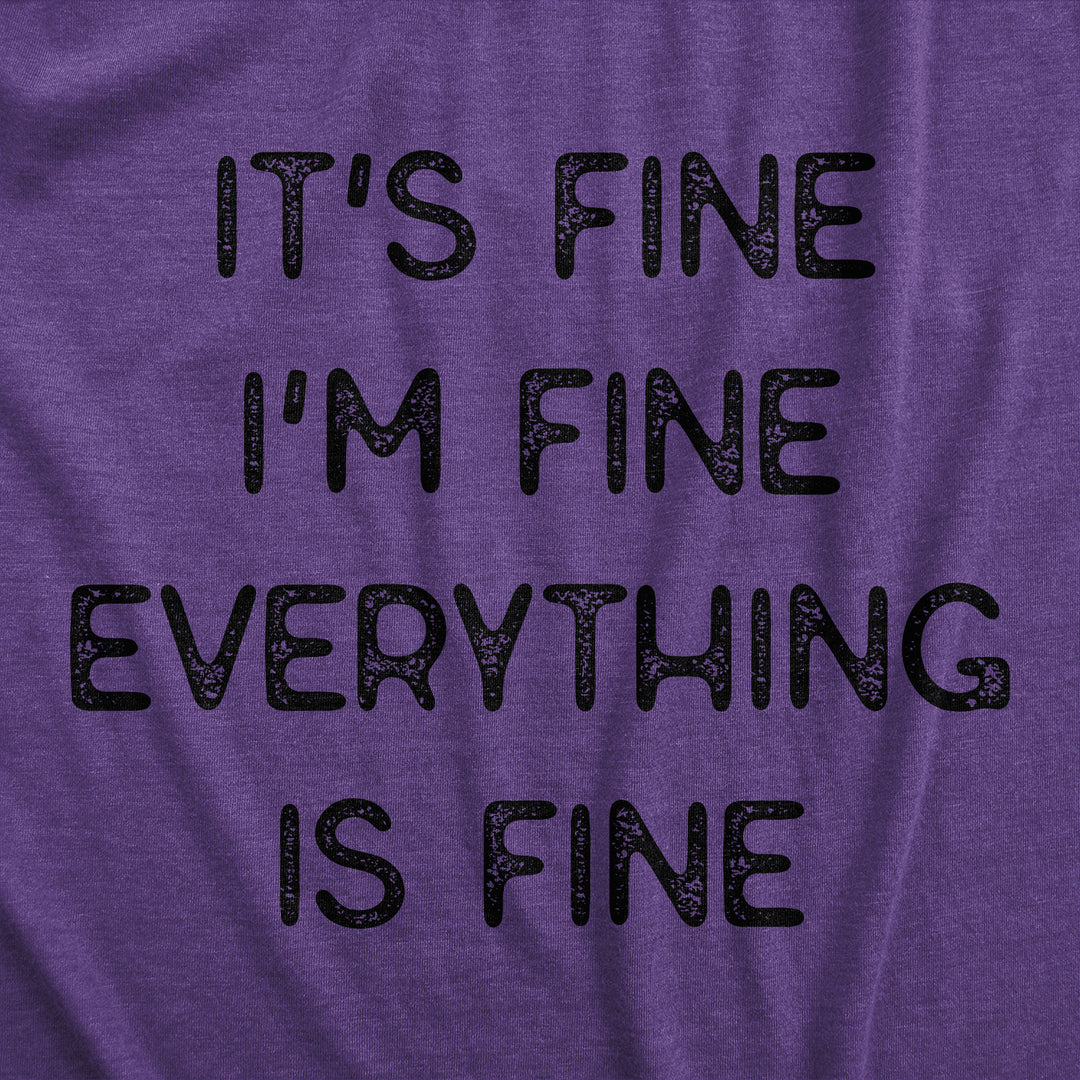 Everything Is Fine Women's T Shirt