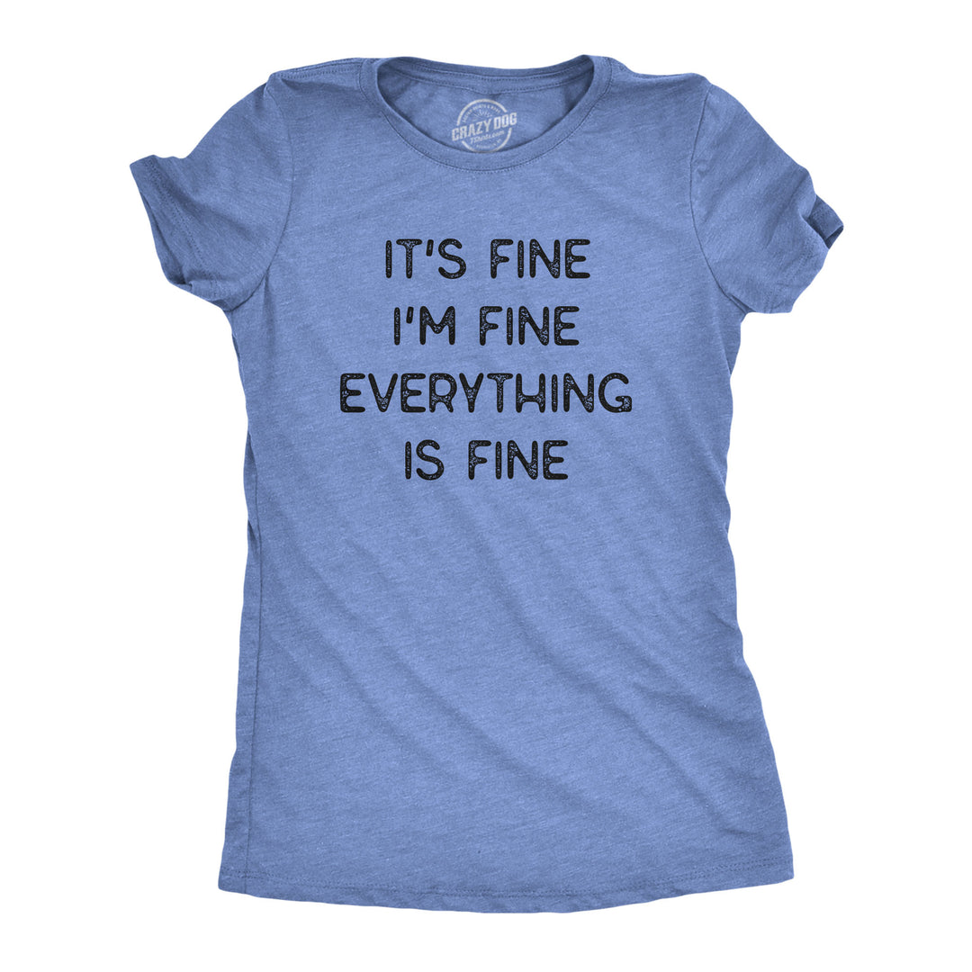 Funny Heather Light Blue It's Fine I'm Fine Everything Is Fine Womens T Shirt Nerdy Sarcastic Tee
