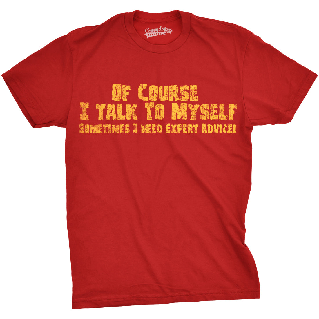 Funny Red Of Course I Talk To Myself, I Need Expert Advice Mens T Shirt Nerdy Sarcastic Tee