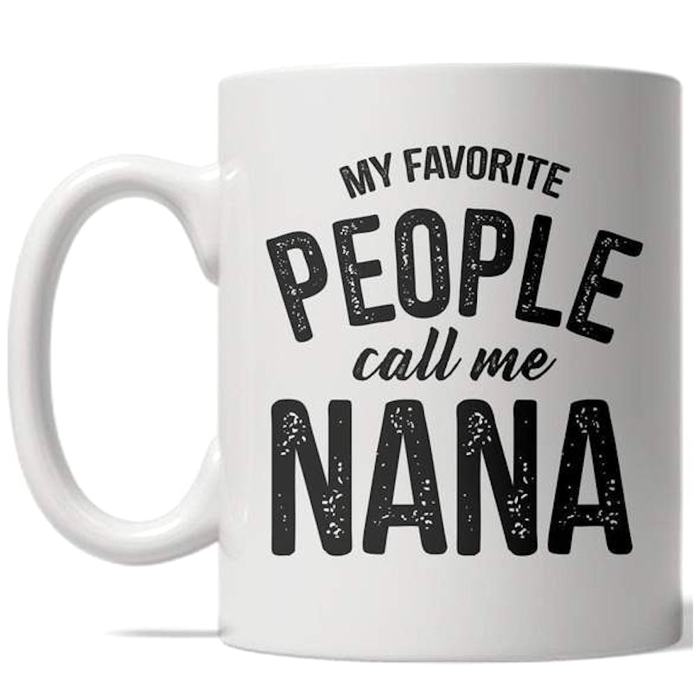 Funny Nana My Favorite People Call Me Nana Coffee Mug Nerdy Mother&#39;s Day Tee