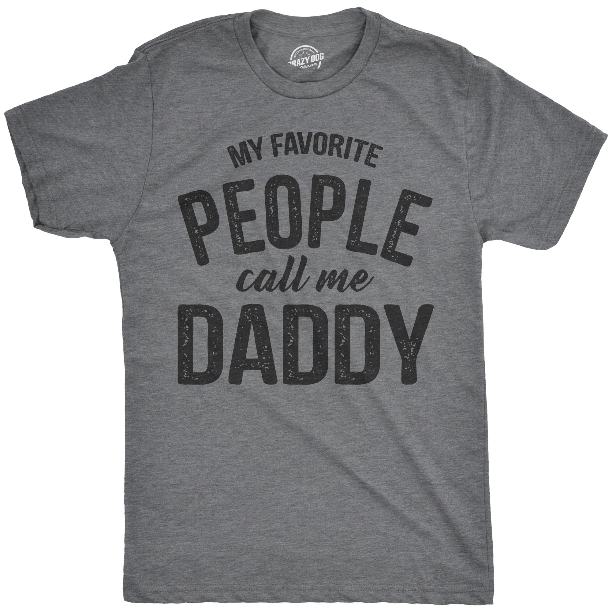 Funny Dark Heather Grey - Call Me Daddy My Favorite People Call Me Daddy Mens T Shirt Nerdy Father's Day Tee