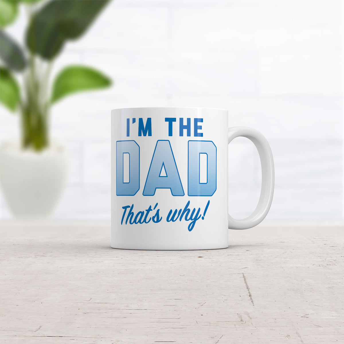 Im The Dad Thats Why Mug