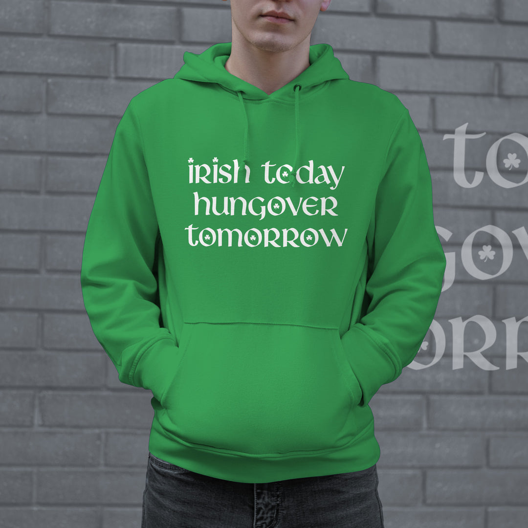 Irish Today Hungover Tomorrow Hoodie