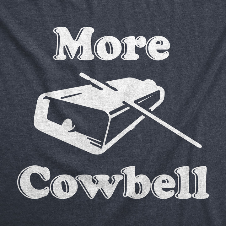More Cowbell Men's T Shirt