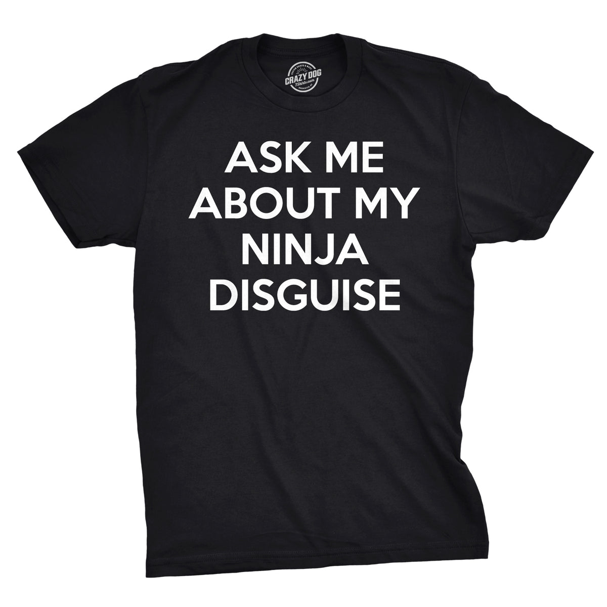 Ask Me About My Ninja Disguise Flip Men&#39;s T Shirt