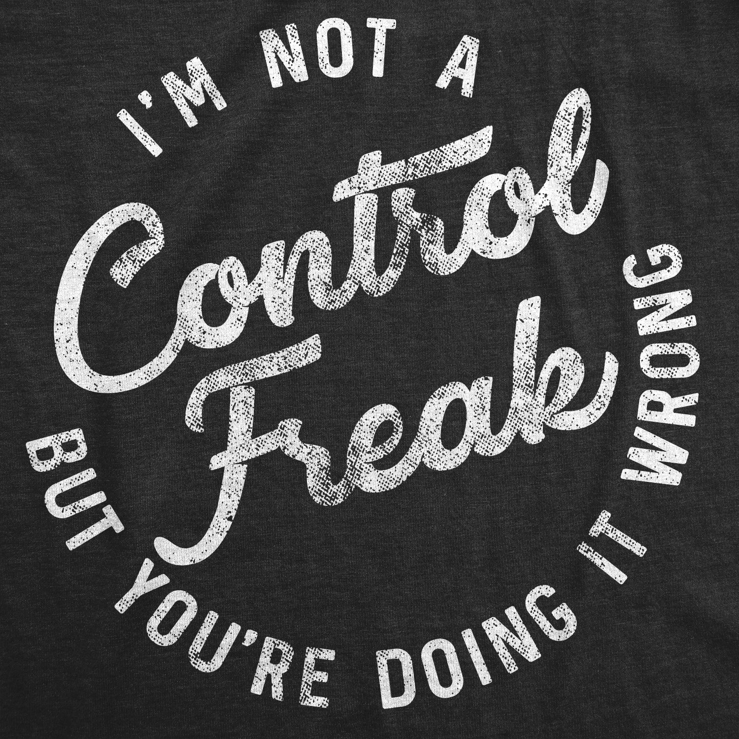 Funny Heather Black - Control Freak I'm Not A Control Freak Womens T Shirt Nerdy Tee