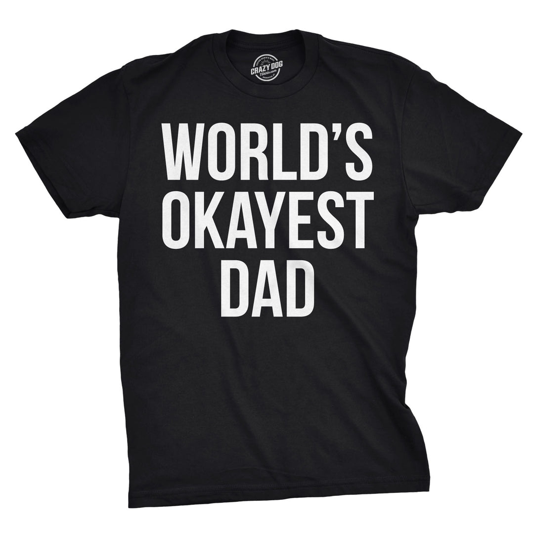 Funny Black World's Okayest Dad Mens T Shirt Nerdy Father's Day Okayest Sarcastic Tee