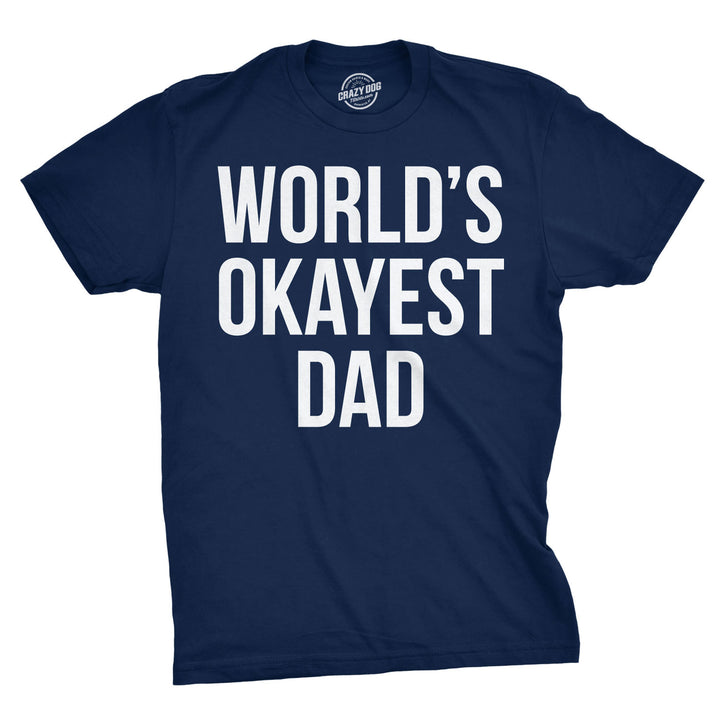 Funny Navy World's Okayest Dad Mens T Shirt Nerdy Father's Day Okayest Sarcastic Tee
