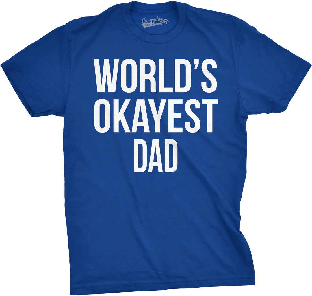 Funny Heather Royal World's Okayest Dad Mens T Shirt Nerdy Father's Day Okayest Sarcastic Tee