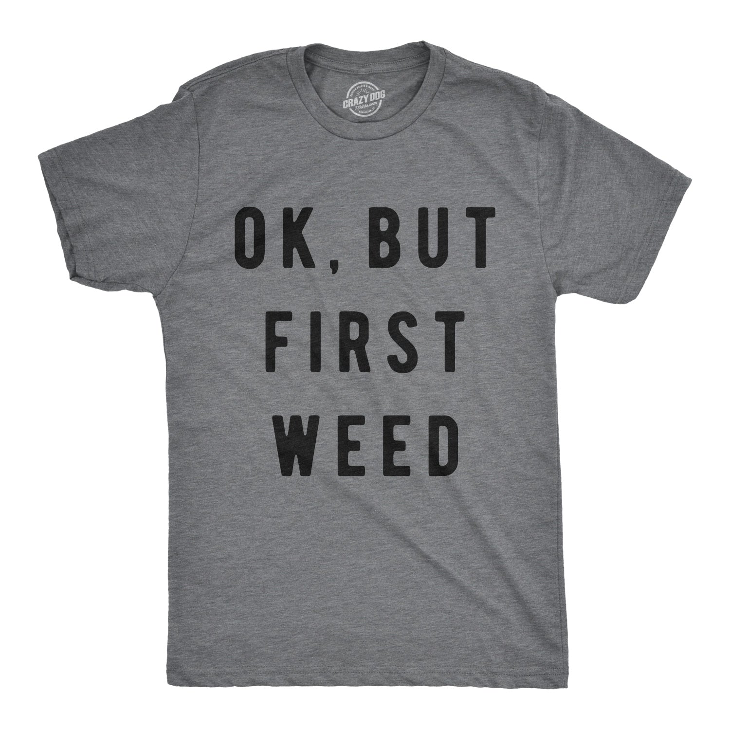 Ok But First Weed T-Shirt Ok But First Weed T-Shirt