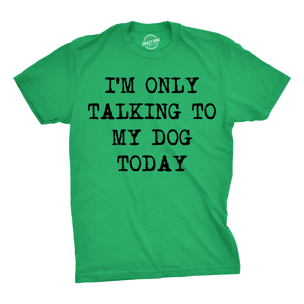 Funny Heather Green Only Talking To My Dog Today Mens T Shirt Nerdy Dog Introvert Tee
