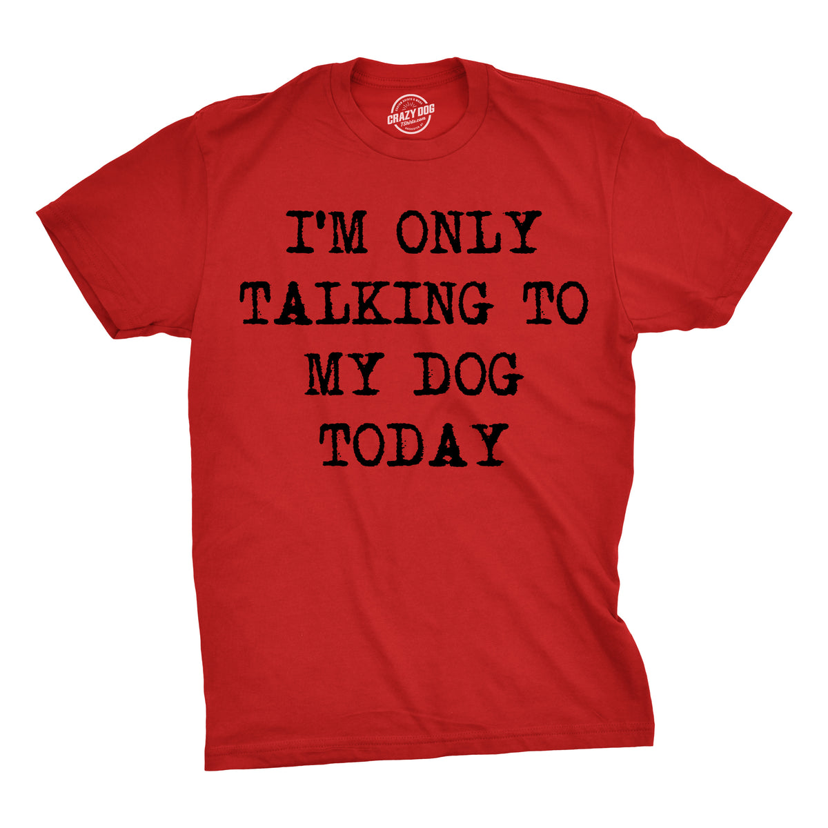 Funny Heather Red Only Talking To My Dog Today Mens T Shirt Nerdy Dog Introvert Tee