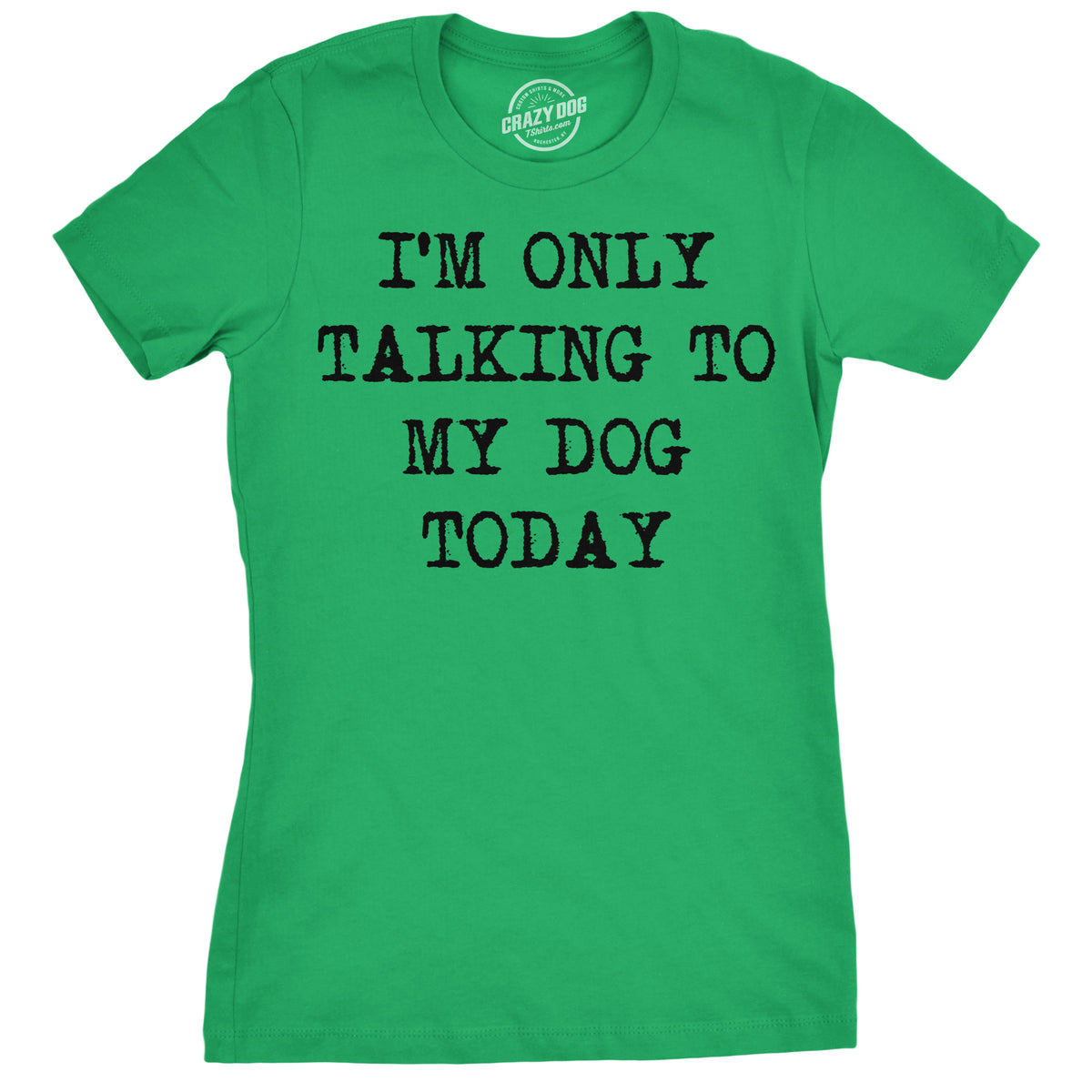 Funny Heather Green Only Talking To My Dog Today Womens T Shirt Nerdy Dog Introvert Tee