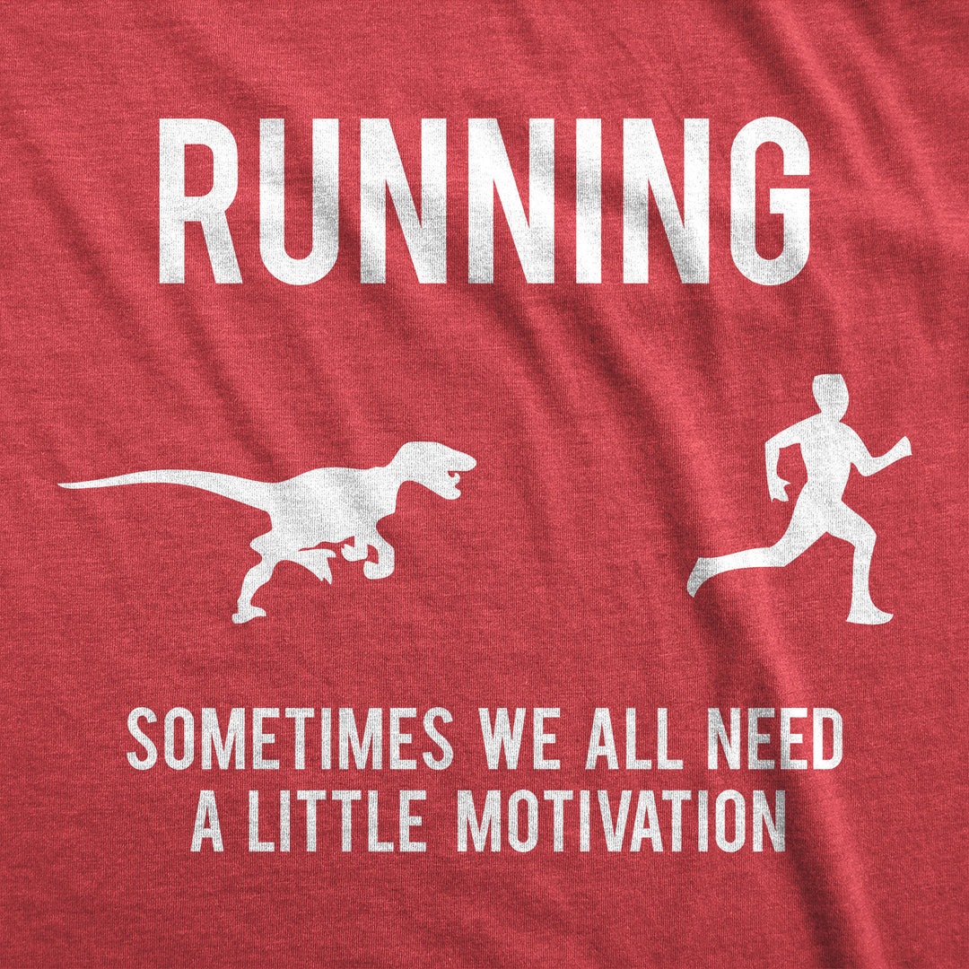 Running, We All Need A Little Motivation Men's T Shirt
