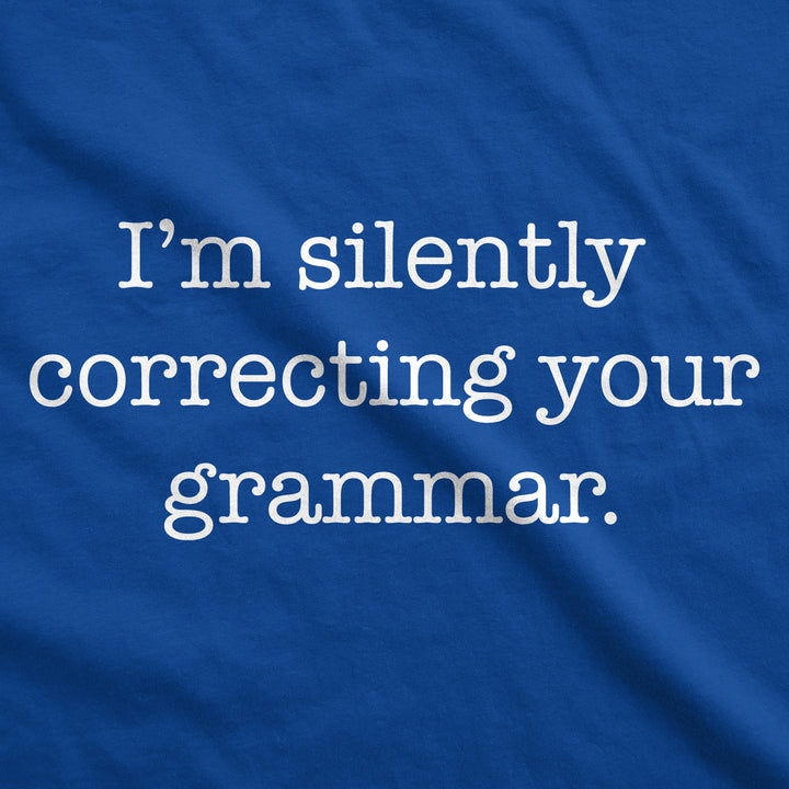 I'm Silently Correcting Your Grammar Men's T Shirt