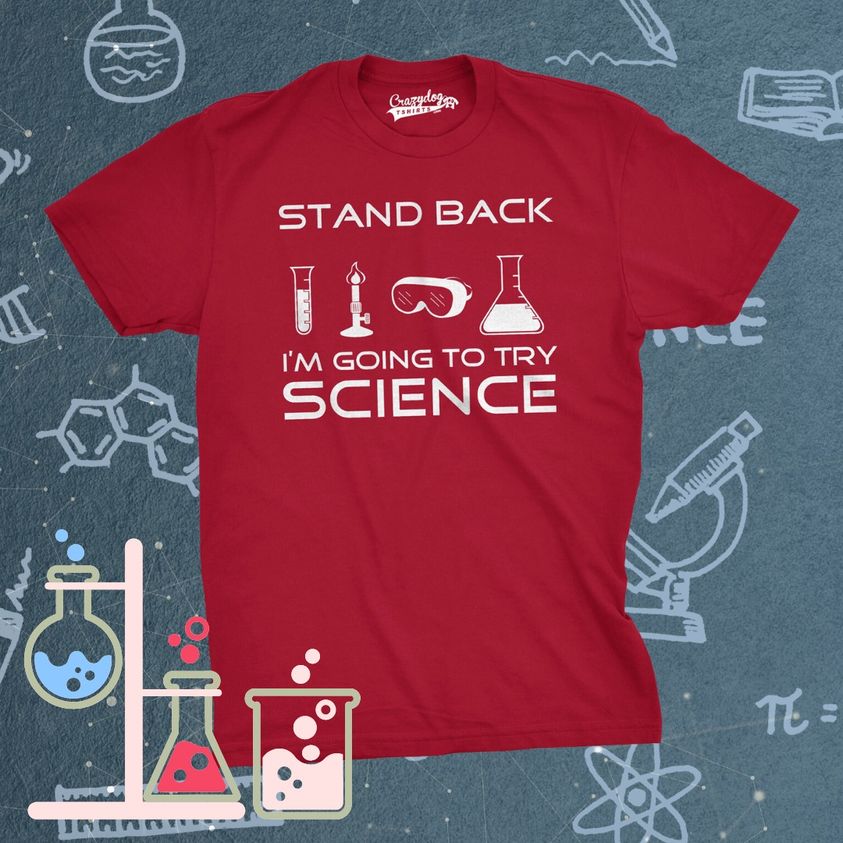 Stand Back I&#39;m Going To Try Science Men&#39;s T Shirt