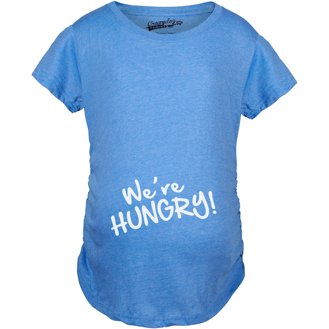 Funny Heather Light Blue We're Hungry Maternity T Shirt Nerdy Food Tee