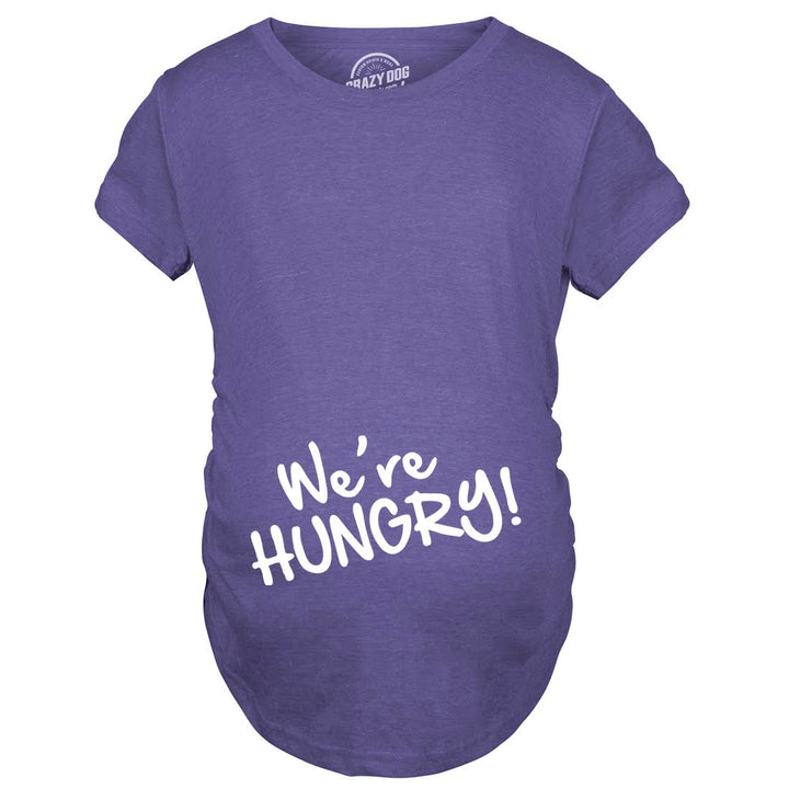 Funny Heather Purple We're Hungry Maternity T Shirt Nerdy Food Tee