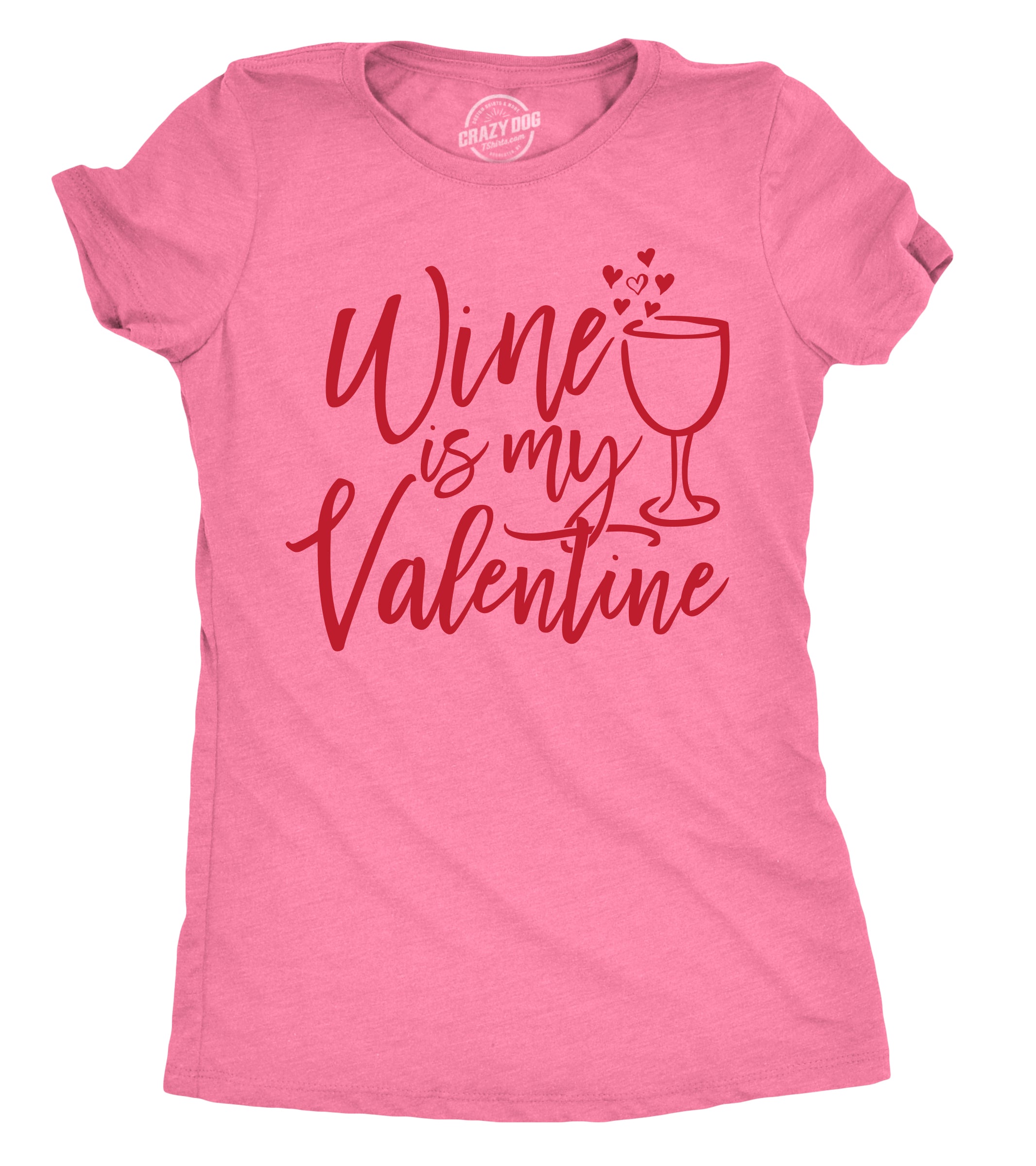 Wine Is My Valentine T-Shirt Wine Is My Valentine T-Shirt