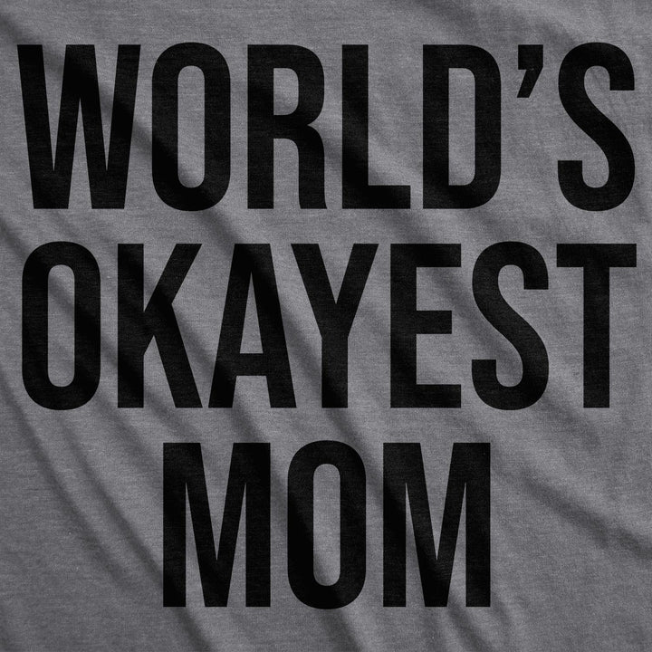 World's Okayest Mom Women's T Shirt