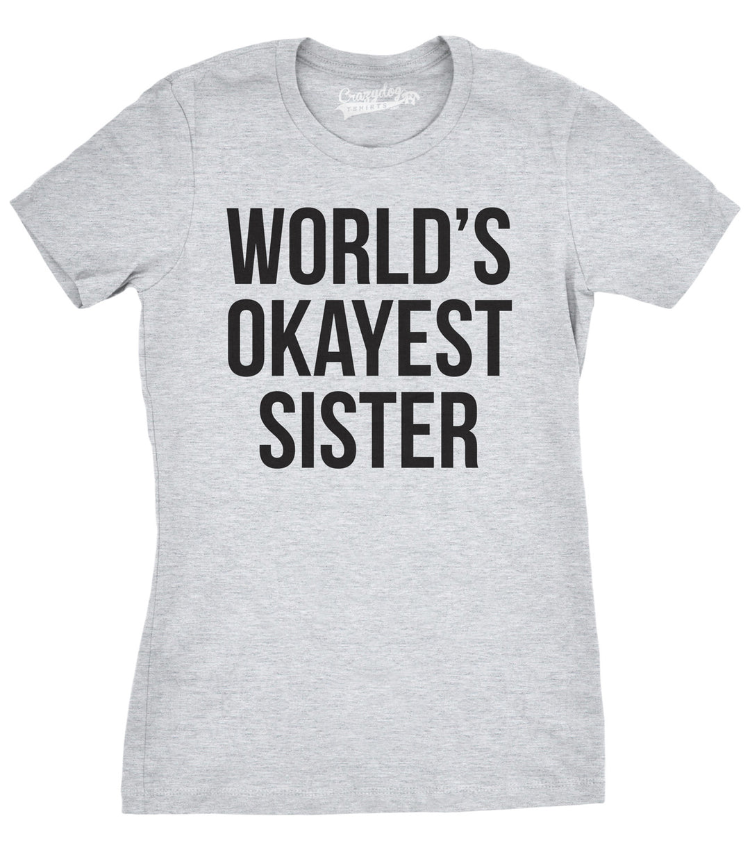Funny Light Heather Grey World's Okayest Sister Womens T Shirt Nerdy Okayest Sister Sarcastic Tee