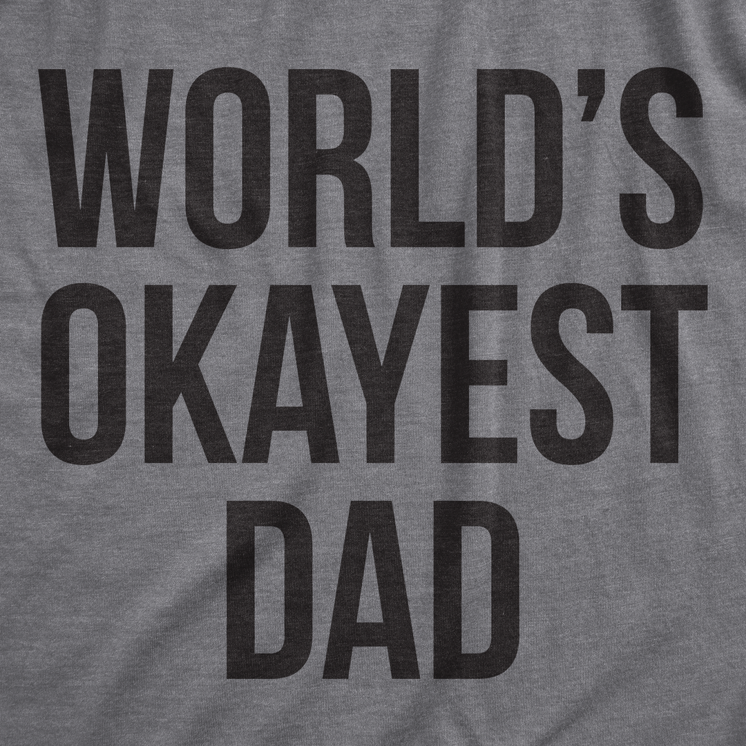 World's Okayest Dad Men's T Shirt