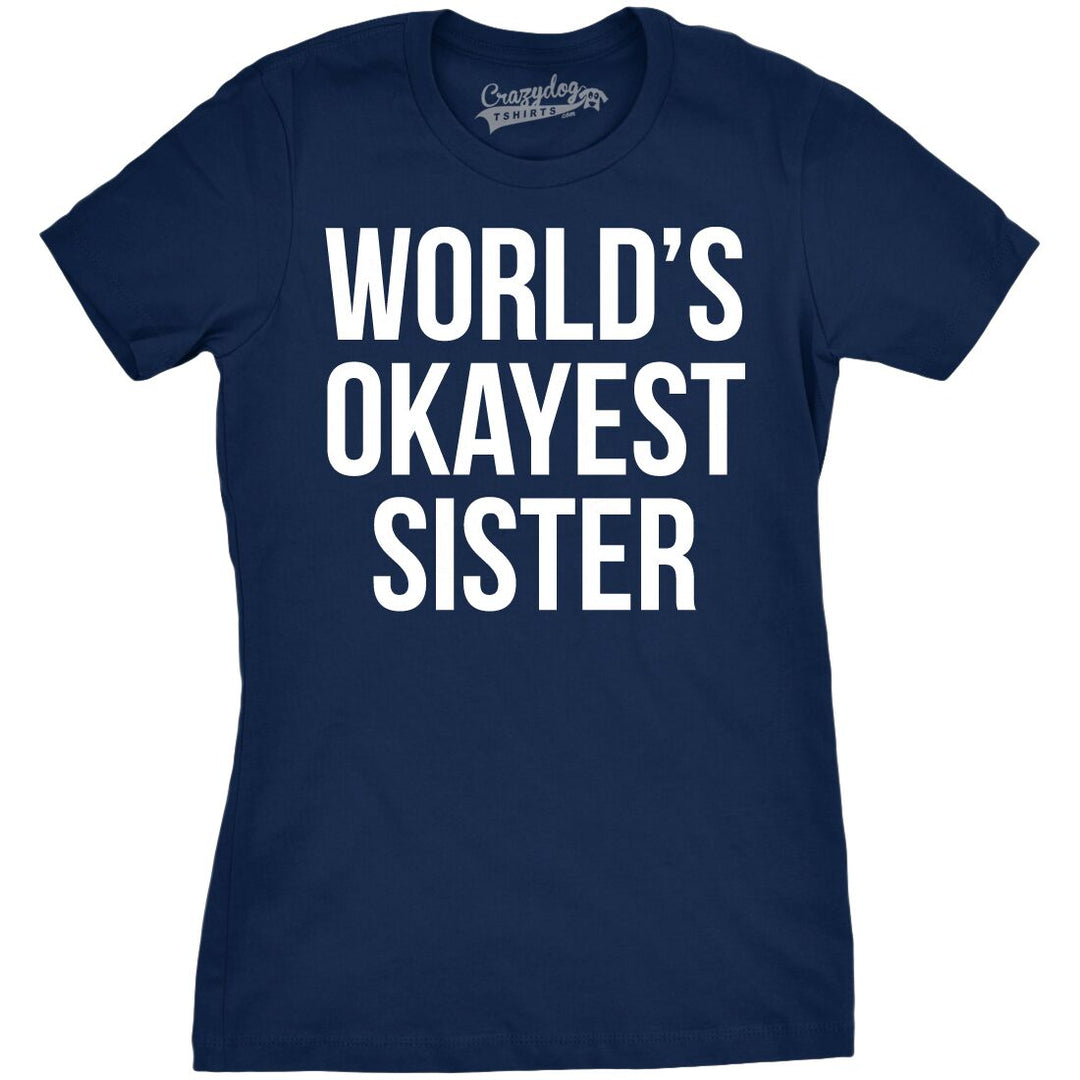 Funny Navy World's Okayest Sister Womens T Shirt Nerdy Okayest Sister Sarcastic Tee