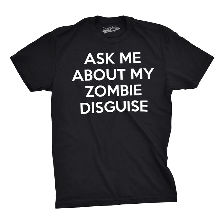 Ask Me About My Zombie Disguise Flip Men's T Shirt