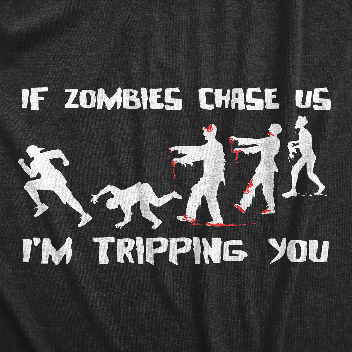 If Zombies Chase Us I&#39;m Tripping You Men&#39;s T Shirt