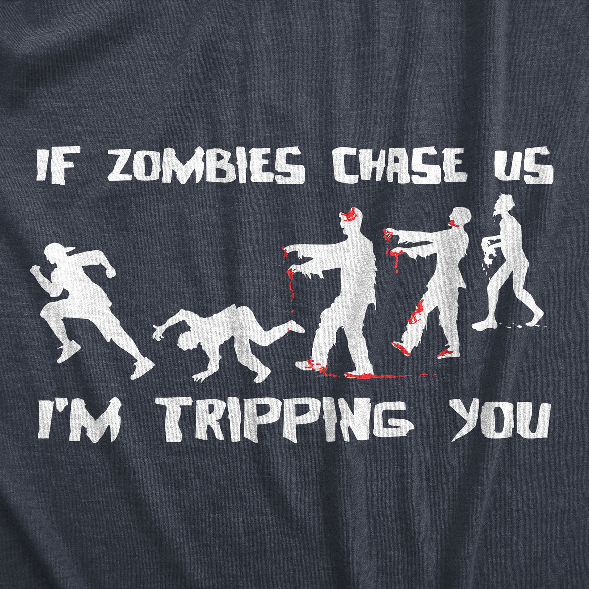 If Zombies Chase Us I&#39;m Tripping You Men&#39;s T Shirt