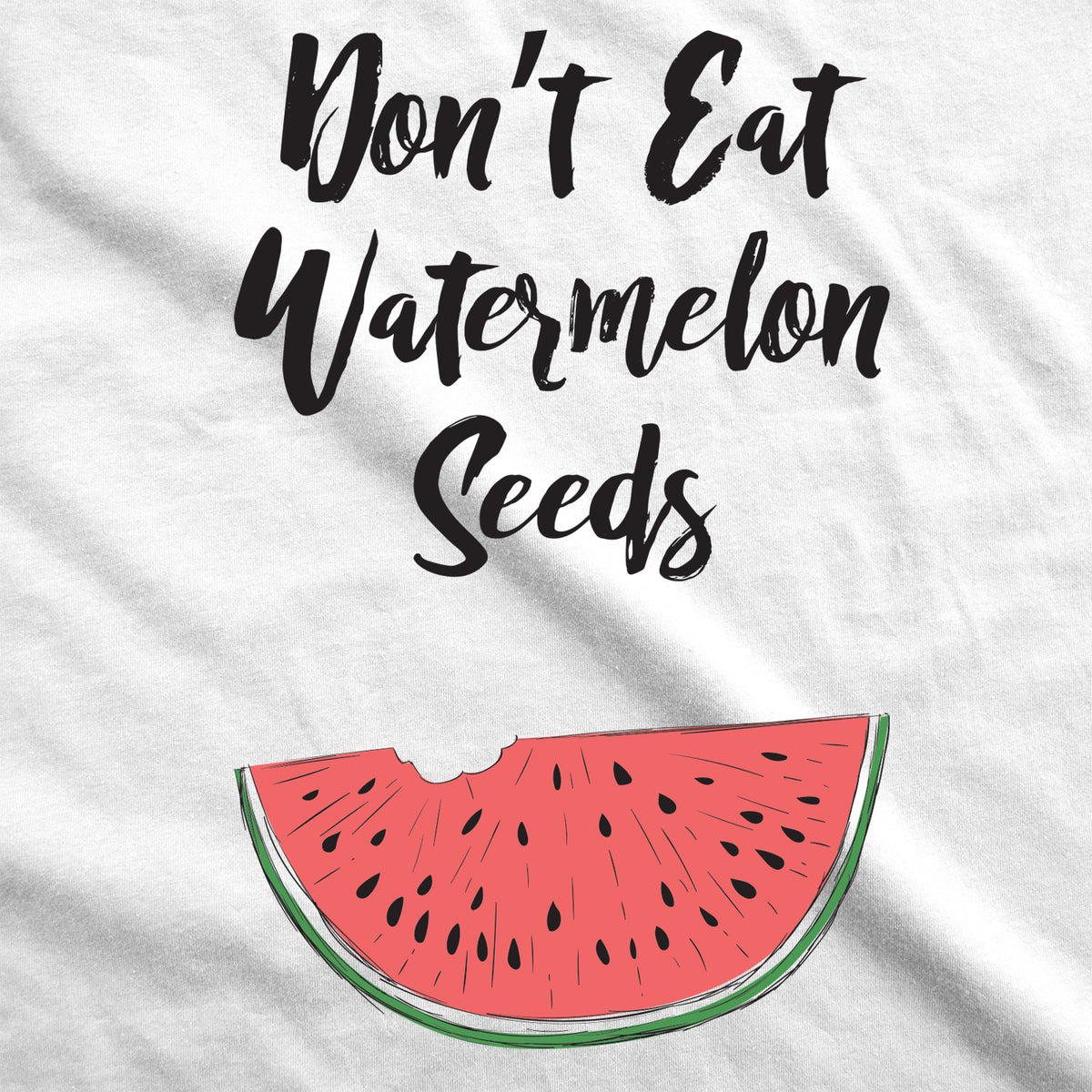 Don&#39;t Eat Watermelon Seeds Maternity T Shirt