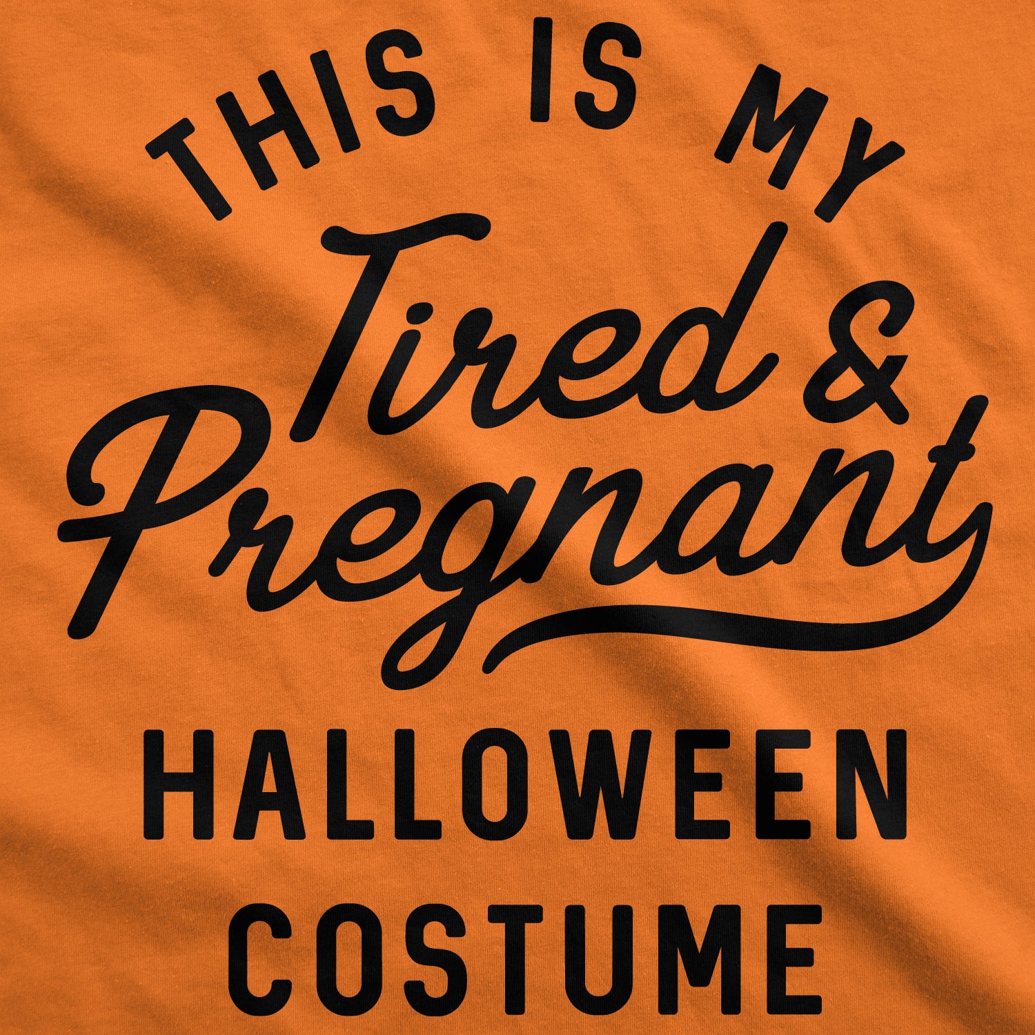 Funny Orange This Is My Tired And Pregnant Halloween Costume Maternity T Shirt Nerdy Halloween Tee