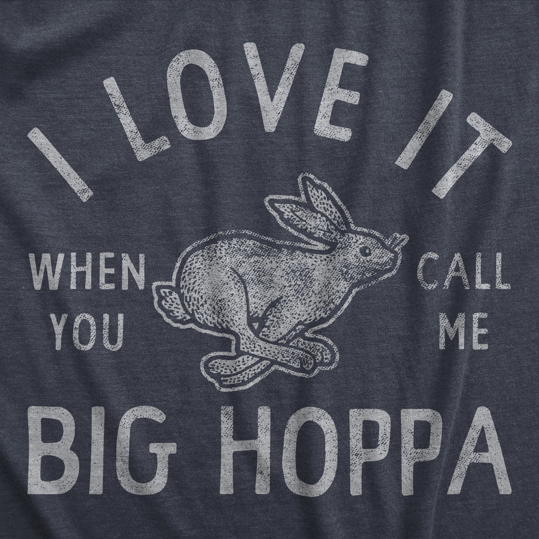 I Love It When You Call Me Big Hoppa Men's T Shirt