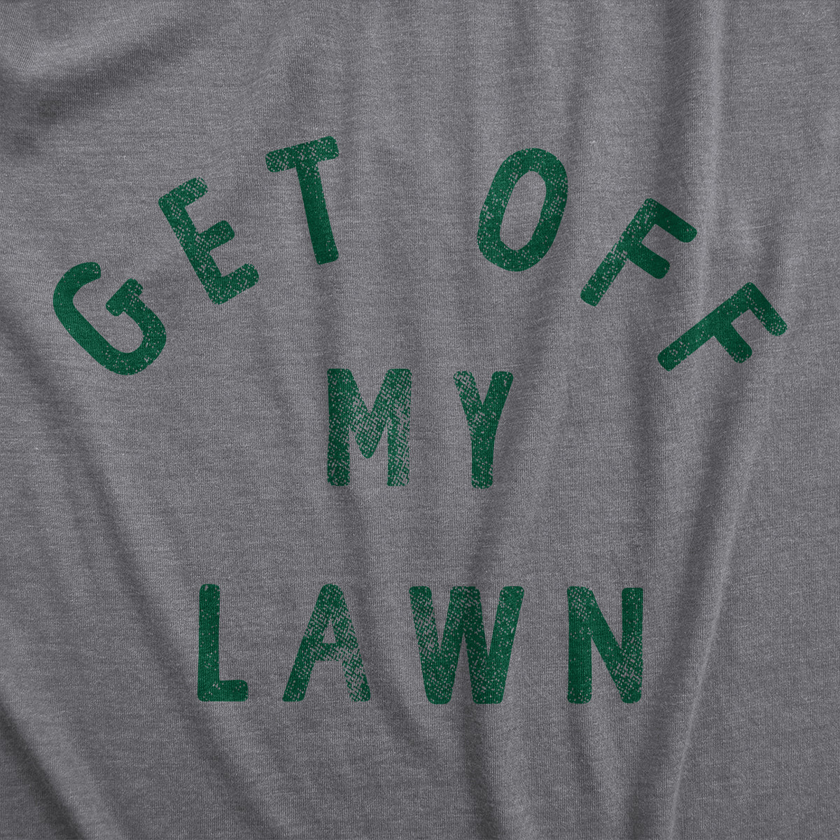Get Off My Lawn Men&#39;s T Shirt
