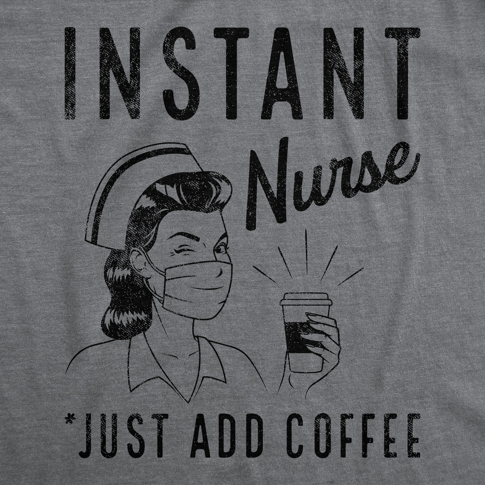 Funny Dark Heather Grey Instant Nurse Coffee Womens T Shirt Nerdy coffee Sarcastic Tee