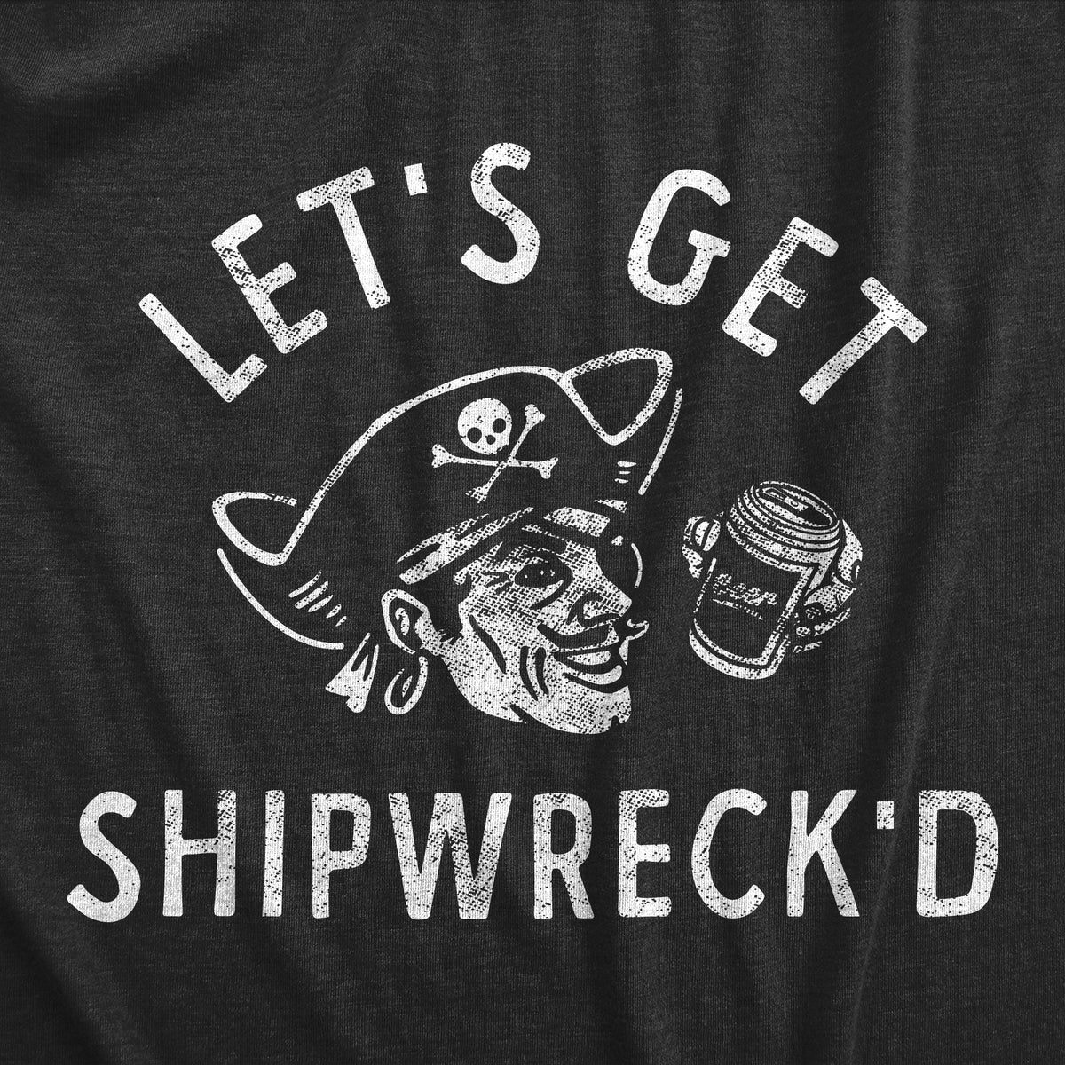 Lets Get Shipwrecked Men&#39;s T Shirt